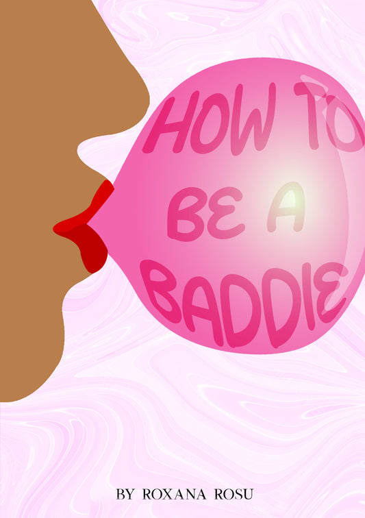 How To Be A Baddie Guide